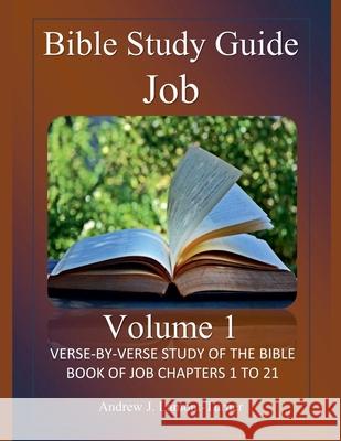 Bible Study Guide: Job Volume 1 Andrew J Lamont-Turner 9798227803764