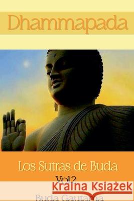 Dhammapada: Los Sutras de Buda, Vol.2 Buda Gautama 9798227804457 Dhamma Buddha