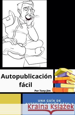 Guía de autopublicación fácil Tony Jim 9798227822765