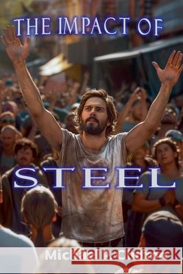 The Impact of Steel Michael P Clutton 9798227851116