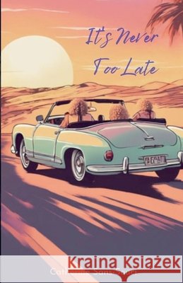 It's Never too Late Catherine Sans‐souci 9798227860644