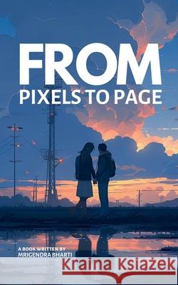 From Pixels To Page Mrigendra Bharti 9798227874245