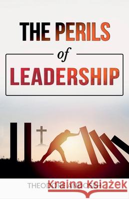 The Perils of Leadership Theodore Andoseh 9798227880925