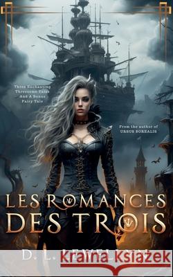 Les Romances Des Trois D L Lewellyn 9798227890207 D. L. Lewellyn