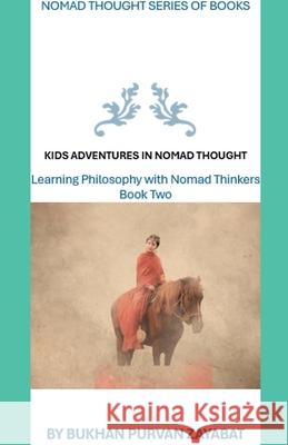 Kids Adventures in Nomad Thought, Book Two Bukhan Purvan Zayabat 9798227903730