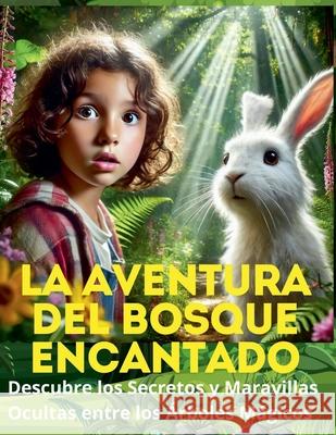 La Aventura del Bosque Encantado Pedro Agüero Vallejo 9798227917898