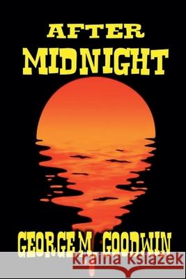 After Midnight George M Goodwin 9798227929839