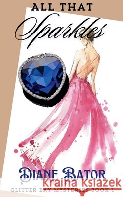 All That Sparkles Diane Bator 9798227929846