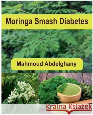 Moringa Smash Diabetes Mahmoud Abdelghany 9798227970947