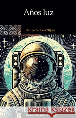 Años luz Arturo Santana Nájera 9798227982179 Cazamah