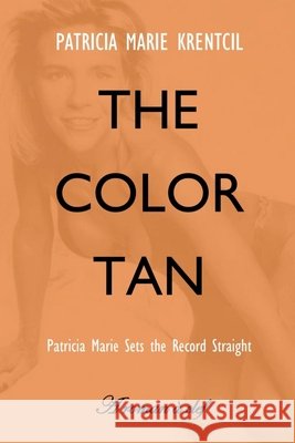 The Color Tan Patricia Marie Krentcil, Joseph P Kerr 9798230005704