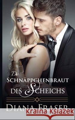 Die Schnäppchenbraut des Scheichs Diana Fraser 9798230043188