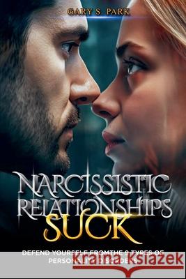 Narcissistic Relationships Suck Gary S Park 9798230046042