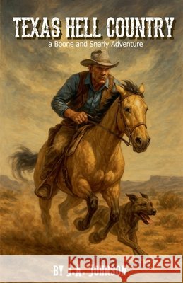 Texas Hell Country Johnson, J. a. 9798230092902 J. A. Johnson