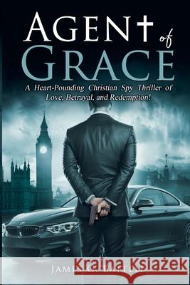 Agent of Grace James Battell 9798230108245