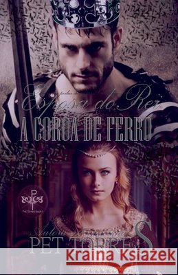 Esposa do Rei: A Coroa de Ferro Torres, Pet 9798230156895 Pet Torres