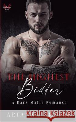 The Highest Bidder - A Dark Mafia Romance Arianna Fraser 9798230177296 Arianna Fraser