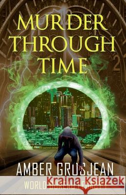 Murder Through Time Amber Grosjean 9798230198765