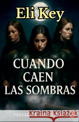 Bestias y Guardianes: El reino de la oscuridad Eli Key 9798230207559 Eli Key