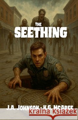 The Seething: A Zombie Chronicle Johnson, J. a., McAbee, K. G. 9798230244769 Evanation Studios