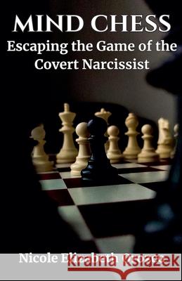 Mind Chess Nicole Elizabeth Orozco 9798230256175 Nicole Elizabeth Orozco
