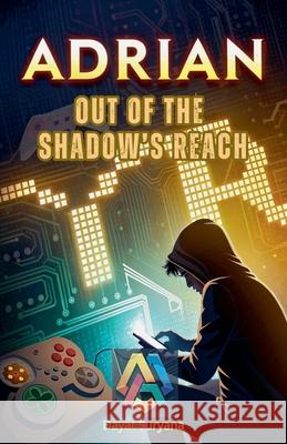 Out of the Shadow's Reach Dayat Suryana 9798230259732 Dayat Suryana