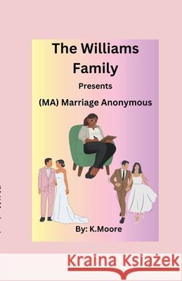 M.A.(Marriage Anonymous) K Moore 9798230263180 Nakeia Davis