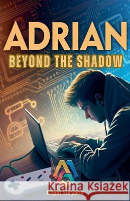 Beyond the Shadow Dayat Suryana 9798230288947 Dayat Suryana