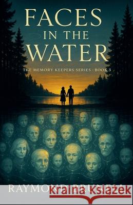 Faces in the Water Raymond Brunell 9798230323426