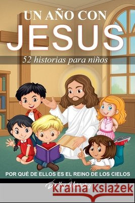 Un año con JESUS 52 historias para niños Herrera, Deiby 9798230325444