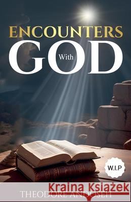 Encounters with God Theodore Andoseh 9798230370154