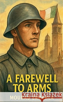 A Farewell to Arms Errahla, Mourad 9798230414209