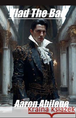 Vlad The Bad Aaron Abilene 9798230415046