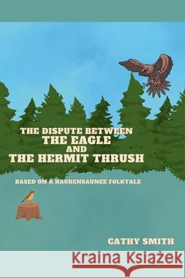 The Dispute Between The Eagle and The Hermit Thrush Cathy Smith 9798230444633 Cathy Smith