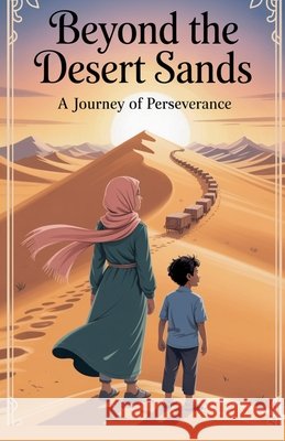Beyond the Desert Sands Rahman, Amina 9798230450535