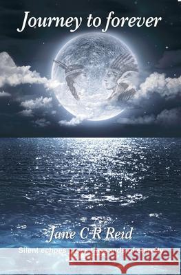 Journey to Forever Jane C R Reid 9798230474777