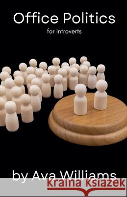 Office Politics for Introverts Ava Williams 9798230585190 Fiel LLC