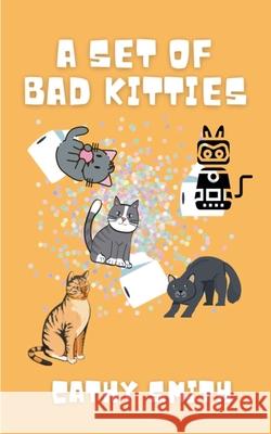 A Set of Bad Kitties Cathy Smith 9798230656586 Cathy Smith
