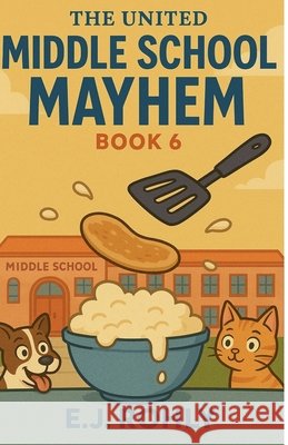 The United Middle School Mayhem Book 6 Rohly, E. J. 9798230689904 Esther Rohly