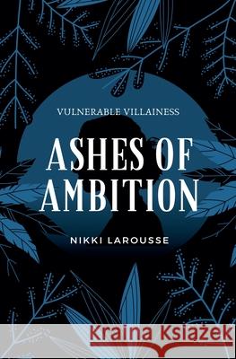 Ashes of Ambition Nikki Larousse 9798230706786 Nikki Larousse