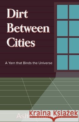 Dirt Between Cities Ashe Thurman 9798230714651
