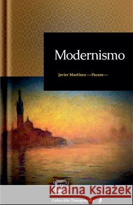 Modernismo Javier Martínez (Pacam) 9798230717188