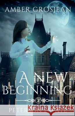 A New Beginning Amber Grosjean 9798230717898