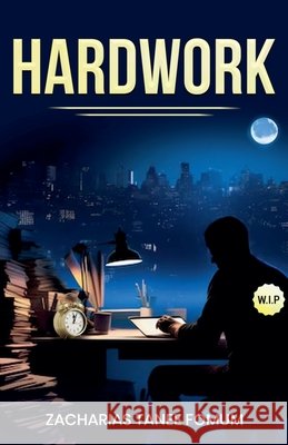 Hard Work Zacharias Tanee Fomum 9798230721550