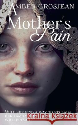A Mother's Pain Amber Grosjean 9798230734437 Amber Grosjean