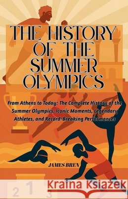 The History of the Summer Olympics Bren, James 9798230800330 James Bren