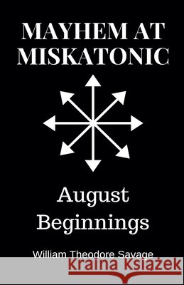 Mayhem at Miskatonic: August Beginnings Savage, William Theodore 9798230828952