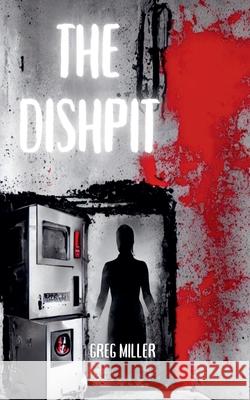 The Dish Pit Greg Miller 9798230862307