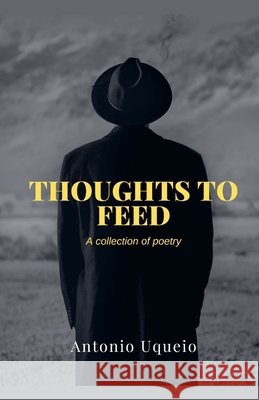 Thoughts to Feed Antonio Uqueio 9798230865407 Toniqueree