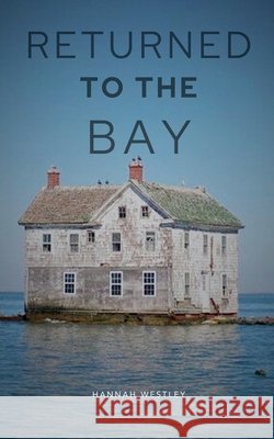 Returned to the Bay Westley, Hannah 9798230872696 Hannah Westley